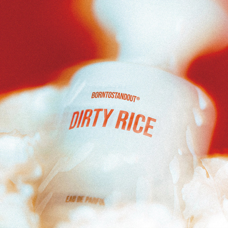 DIRTY RICE - BORNTOSTANDOUT